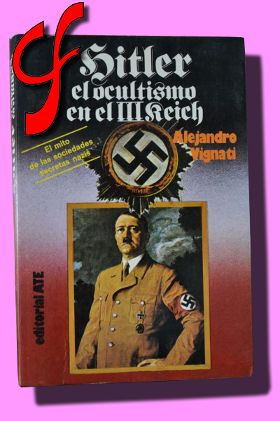 HITLER, el ocultismo en el III Reich. El mito de las sociedades secretas nazis